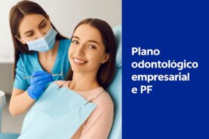 Plano odontológico empresarial e PF